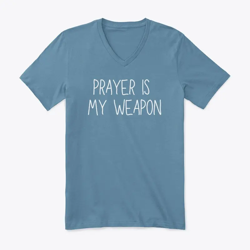 Prayer Is My Weapon