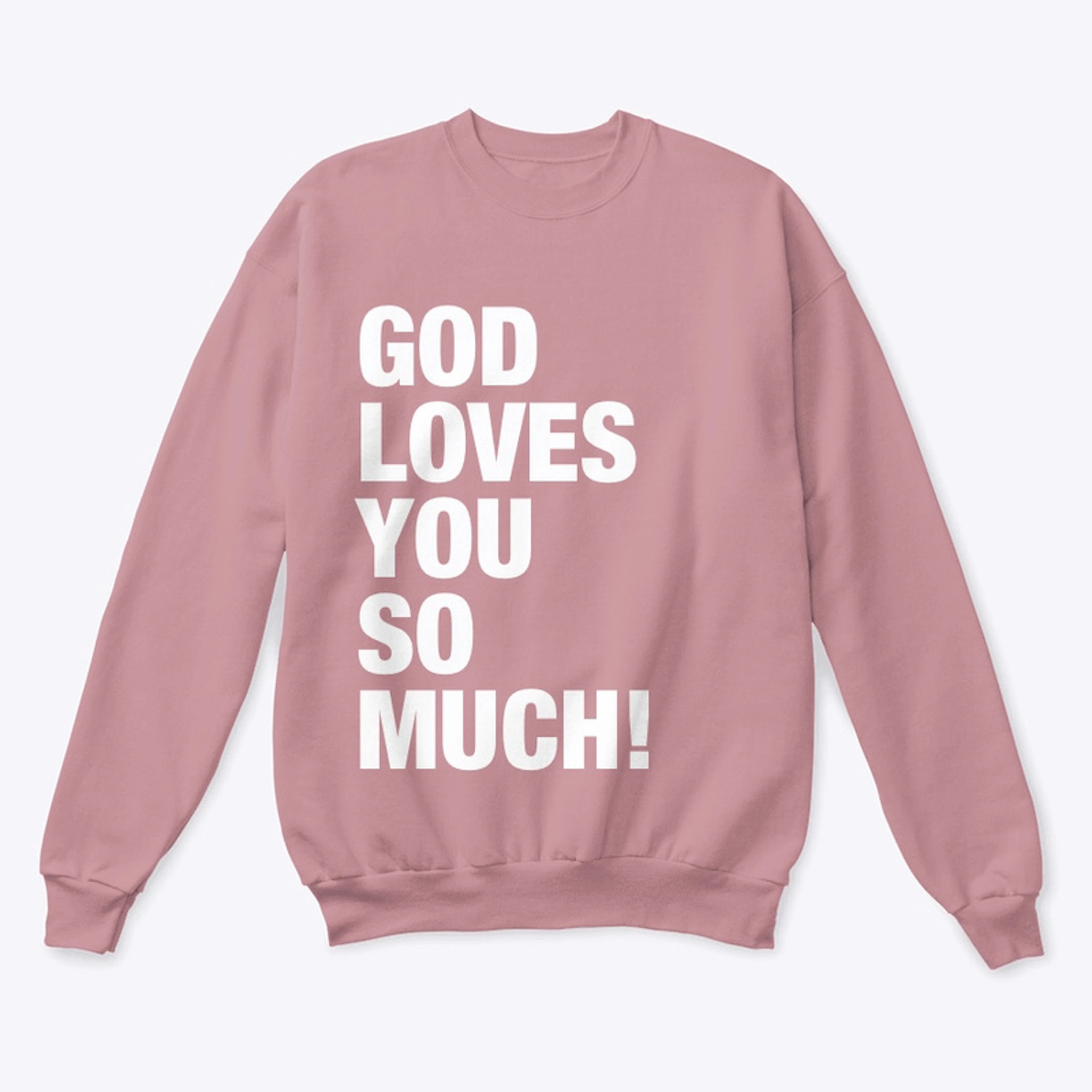 God Loves You So Much!