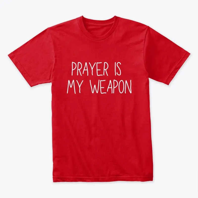 Prayer Is My Weapon