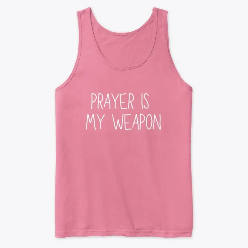 Prayer Is My Weapon