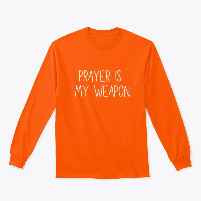 Prayer Is My Weapon