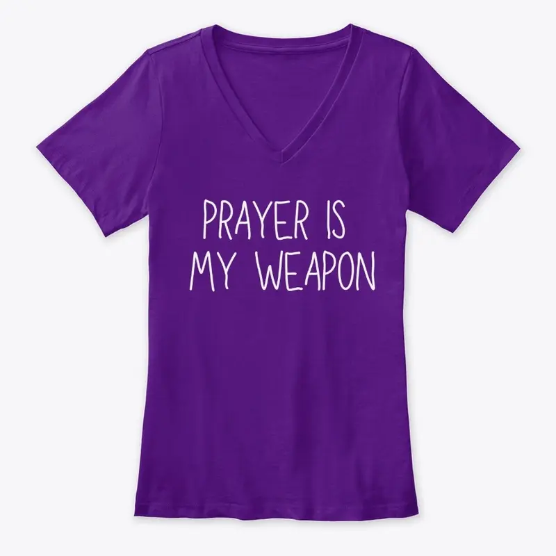 Prayer Is My Weapon