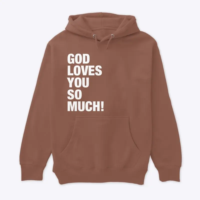 God Loves You So Much!