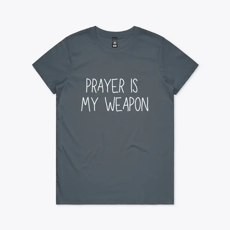 Prayer Is My Weapon